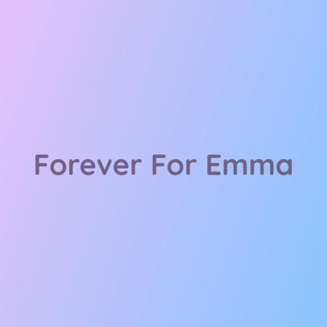 Forever For Emma | Boomplay Music