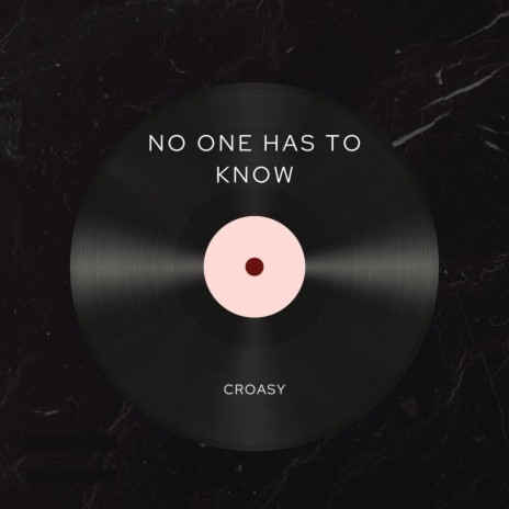 No One Has To Know | Boomplay Music