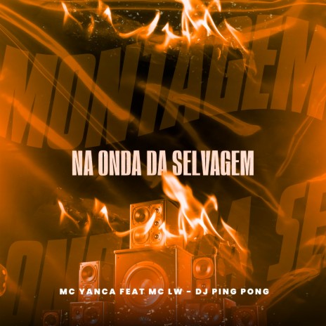 Na Onda da Selvagem ft. MC Yanca & MC Lw | Boomplay Music