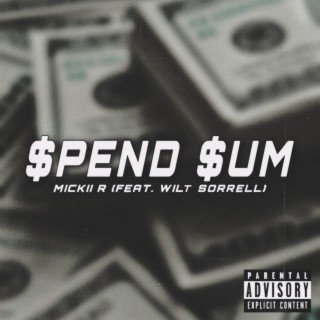 Spend Sum ft. Wilt Sorrell lyrics | Boomplay Music