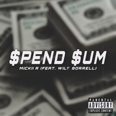 Spend Sum ft. Wilt Sorrell | Boomplay Music