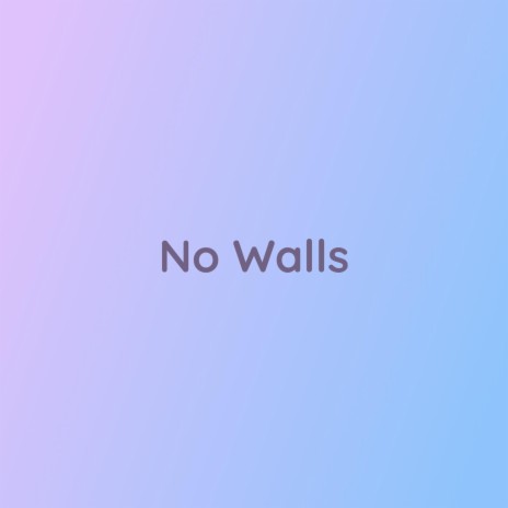 No Walls | Boomplay Music