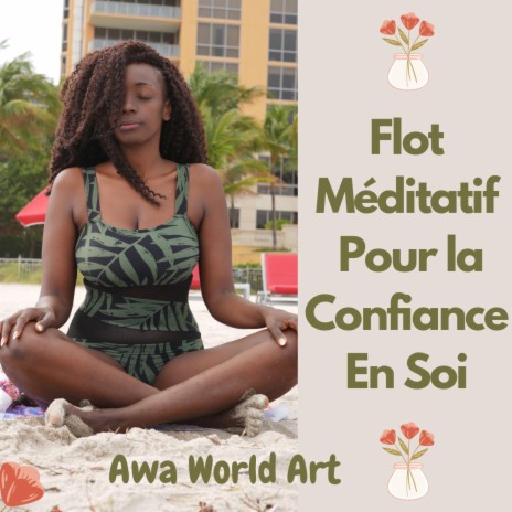 Flot Méditatif Pour La Confiance En Soi | Boomplay Music