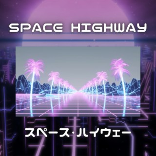 Space Highway | Boomplay Music