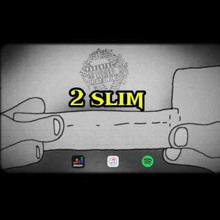 2 slim