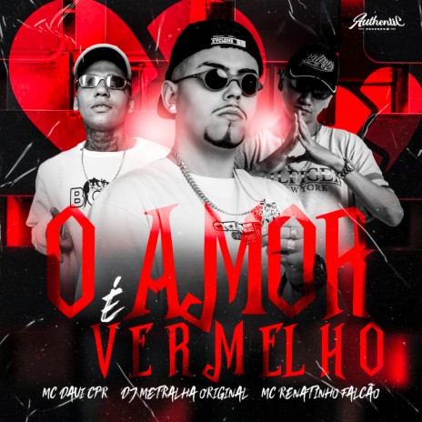 O Amor É Vermelho ft. MC Renatinho Falcão & MC Davi CPR | Boomplay Music