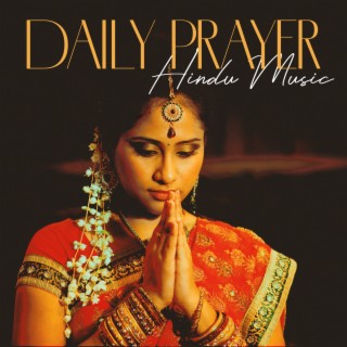 Daily Prayer: Hindu Music for Morning Meditation to Start the Day with an Open Heart, Spirit, and Presence, Spiritual Connection
