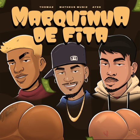 Marquinha de Fita ft. Thomaz & Matheus Muniz | Boomplay Music