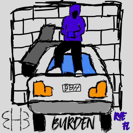 Burden ft. RyeFL | Boomplay Music