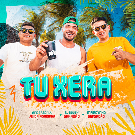 Tu Xera ft. Anderson & Vei da Pisadinha & Marcynho Sensação | Boomplay Music