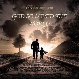 God so loved the world