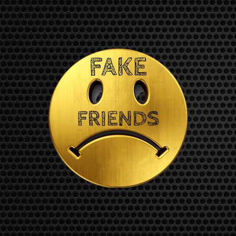 FAKE FRIENDS | Boomplay Music