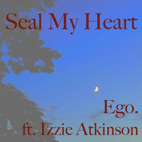 Seal My Heart ft. Izzie Atkinson | Boomplay Music