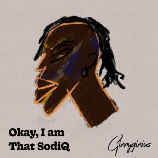 Okay, I am that SodiQ lyrics | Boomplay Music