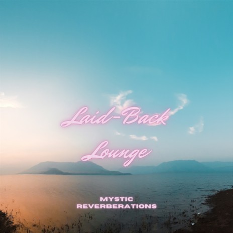 Laid-Back Lounge (Meditation) ft. Sleep Cyclone & Universal Mind | Boomplay Music