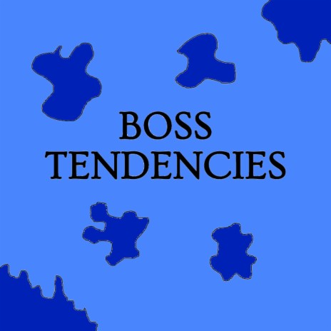 Boss Tendencies | Boomplay Music