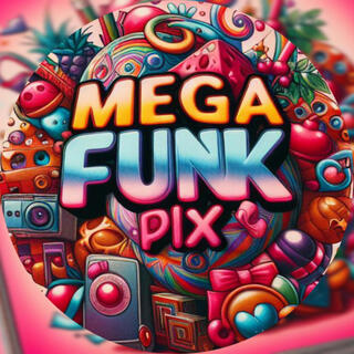 MEGA FUNK PIX OU PRESENTE