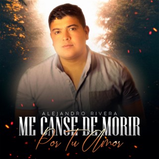 Me Cansé De Morir Por Tu Amor