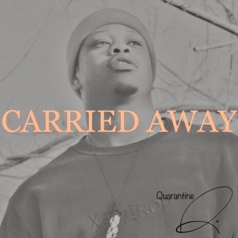 Carried Away | Boomplay Music