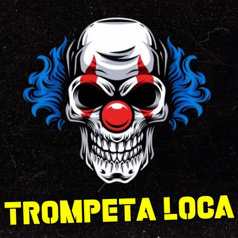 Trompeta Loca | Boomplay Music