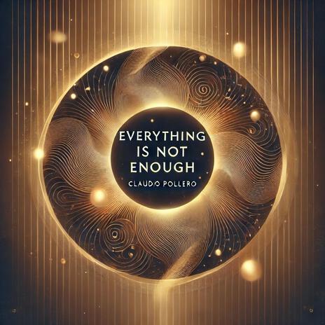 Everything is not enough | Boomplay Music