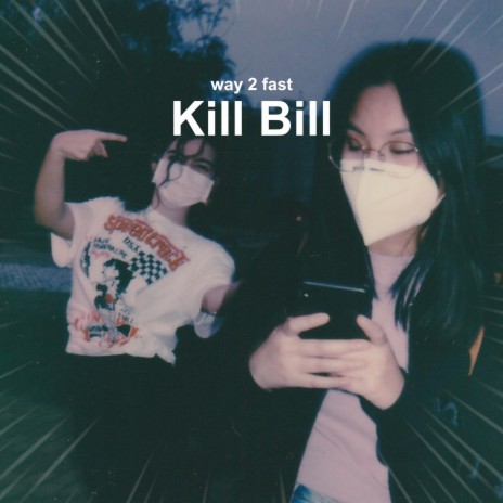 Kill Bill (Sped Up)