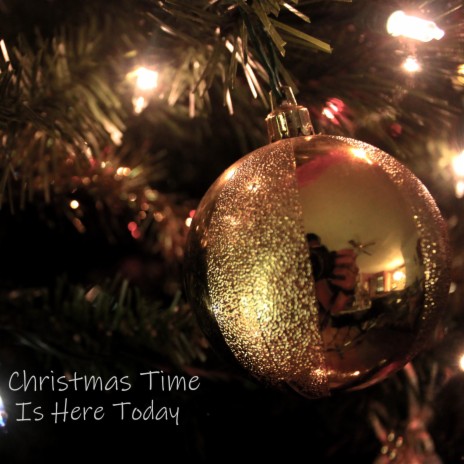 Christmas Time Is Here Today | Boomplay Music