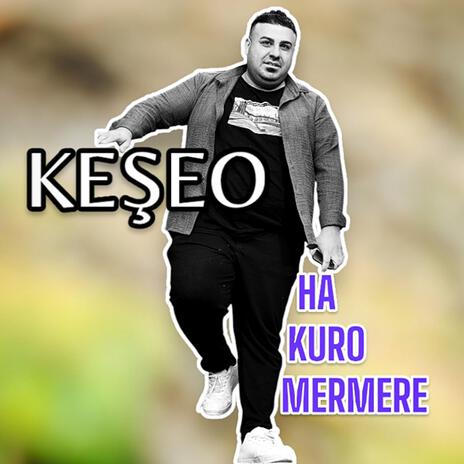 Keşeo - Ha Kuro Mermere | Boomplay Music