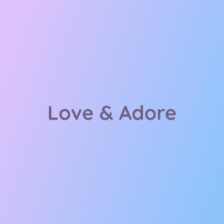 Love & Adore