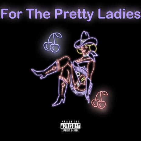 For The Pretty Ladies | Boomplay Music