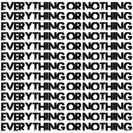 Everything or Nothing | Boomplay Music