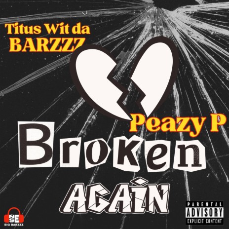 Broken Again (with Peazy P) | Boomplay Music