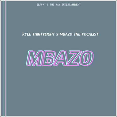 Mbazo (feat. Mbazo The Vocalist)