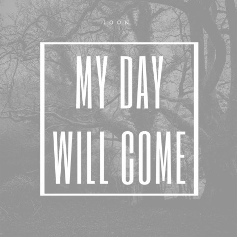 My Day Will Come | Boomplay Music