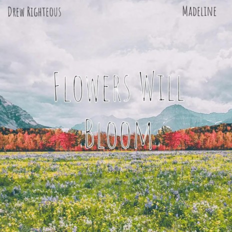 Flowers Will Bloom ft. Madeline | Boomplay Music