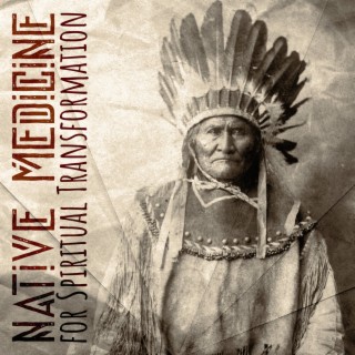 Native Medicine for Spiritual Transformation: Meditation & Healing Music