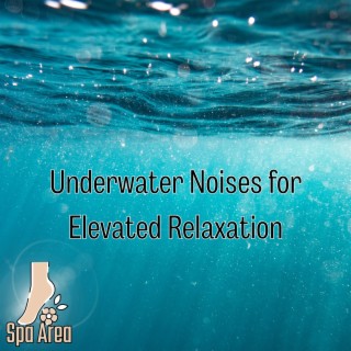 Underwater Noises for Elevated Relaxation