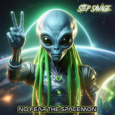 No Fear the Spacemon | Boomplay Music