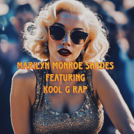 Marilyn Monroe Shades ft. Kool G Rap, 5tate, Jay Vid, Massive & Stonsz | Boomplay Music