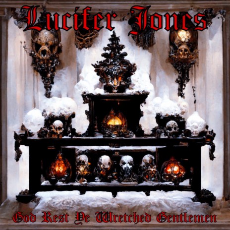 God Rest Ye Wretched Gentlemen ft. Lucifer Jones