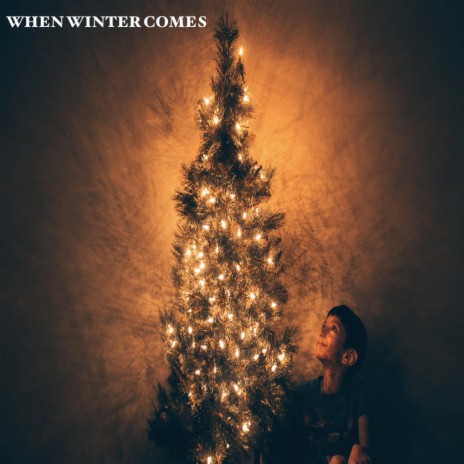 WHEN WINTER COMES | Boomplay Music