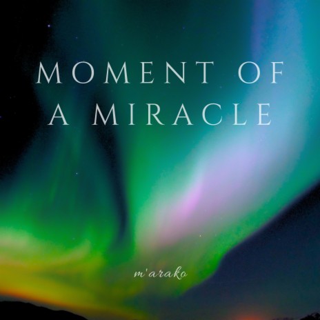 Moment of a Miracle | Boomplay Music