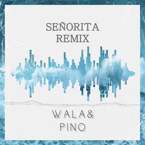 SEÑORITA (REMIX) ft. PINO | Boomplay Music