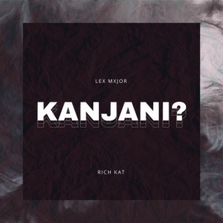 Kanjani?