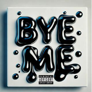 Bye Me lyrics | Boomplay Music