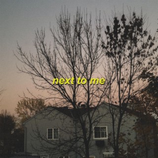 Next To Me