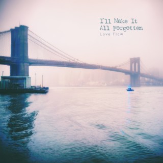 I`ll Make It All Forgotten