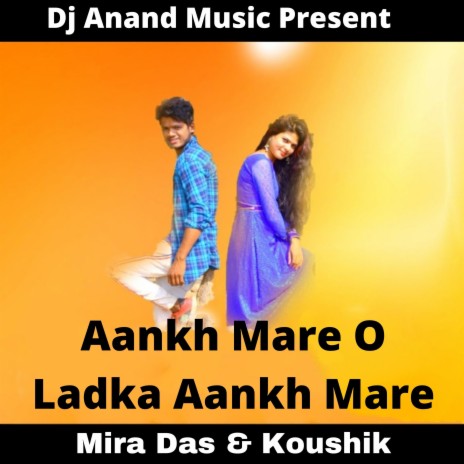 Aankh Mare O Ladka Aankh Mare ft. Koushik | Boomplay Music