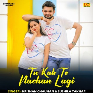 Tu Kab Te Nachan Lagi