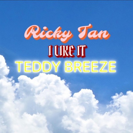 I Like it ft. Teddy Breeze | Boomplay Music